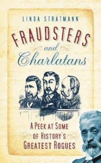 Picture of Fraudsters and Charlatans: A Peek at Some of History's Greatest Rogues