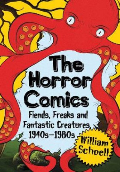 Picture of Horror Comics: Fiends, Freaks and Fantastic Creatures, 1940s-1980s
