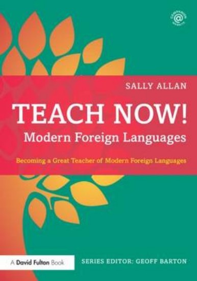 Picture of Teach Now! Modern Foreign Languages: Becoming a Great Teacher of Modern Foreign Languages