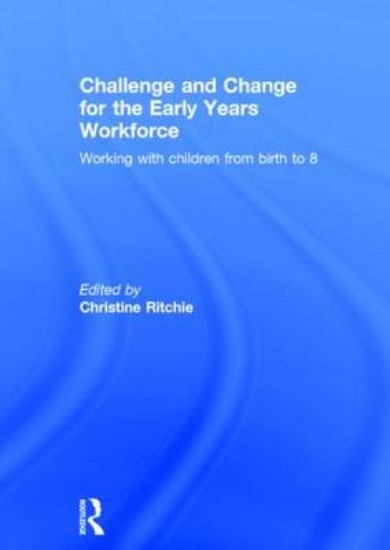Picture of Challenge and Change for the Early Years Workforce: Working With Children from Birth to 8