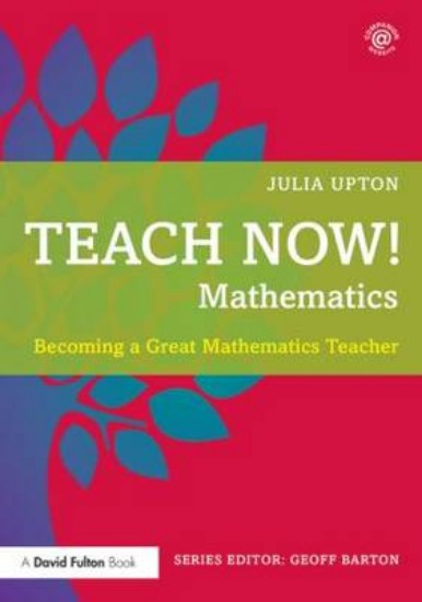 Picture of Teach Now! Mathematics: Becoming a Great Mathematics Teacher