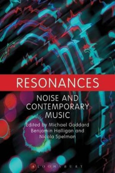 Picture of Resonances: Noise and Contemporary Music