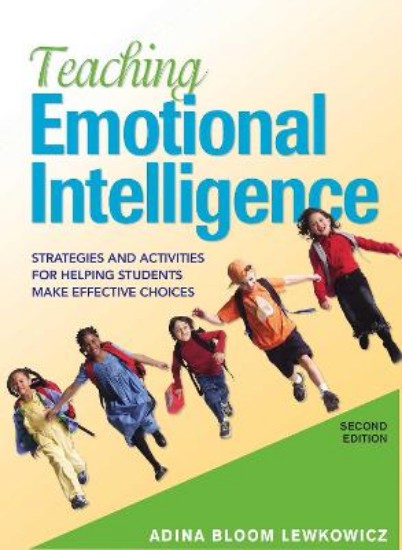 Picture of Teaching Emotional Intelligence: Strategies and Activities for Helping Students Make Effective Choices