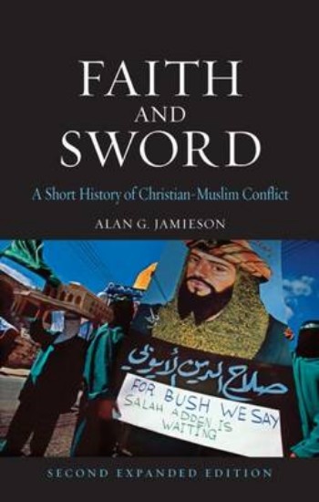 Picture of Faith and Sword: A Short History of Christian-Muslim Conflict