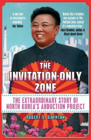 Picture of Invitation-Only Zone: The True Story of North Korea's Abduction Project