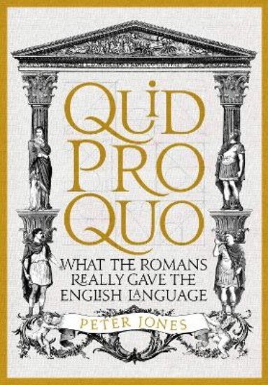 Picture of Quid Pro Quo: What the Romans Really Gave the English Language