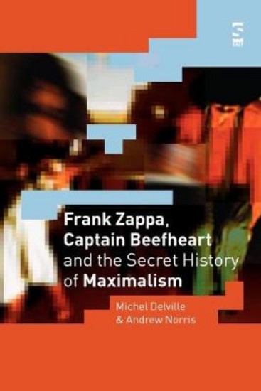 Picture of Frank Zappa, Captain Beefheart and the Secret History of Maximalism