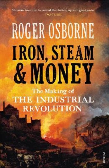 Picture of Iron, Steam & Money: The Making of the Industrial Revolution