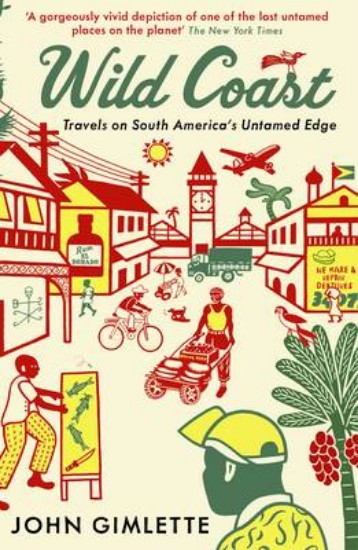Picture of Wild Coast: Travels on South America's Untamed Edge