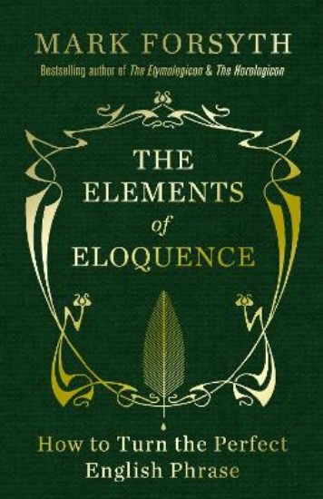 Picture of Elements of Eloquence: How to Turn the Perfect English Phrase