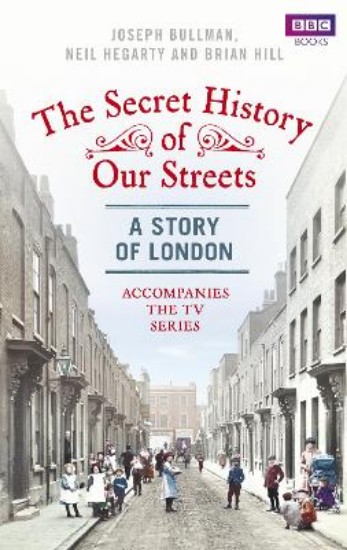 Picture of Secret History of Our Streets: A Story of London