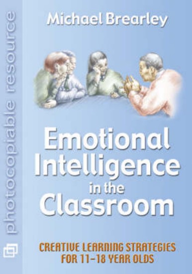 Picture of Emotional Intelligence in the Classroom: Creative Learning Strategies for 11 to 18 Year Olds