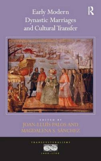 Picture of Early Modern Dynastic Marriages and Cultural Transfer