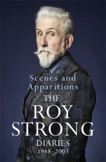 Picture of Scenes and Apparitions: The Roy Strong Diaries 1988-2003