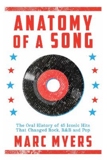 Picture of Anatomy of a Song: The Oral History of 45 Iconic Hits That Changed Rock