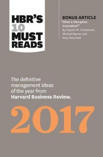 Picture of HBR'S 10 MUST READS 2017: THE DEFINITIVE MANAGEMENT IDEAS OF THE YEAR FROM HARVARD BUSINESS