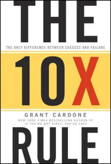 Picture of 10X Rule: The Only Difference Between Success and Failure