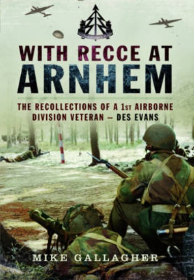 Picture of With Recce at Arnhem: The Recollections of Trooper des Evans - A 1st Airborne Division Veteran