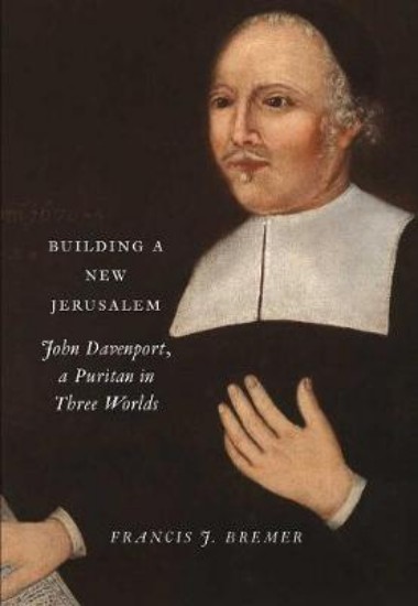 Picture of Building a New Jerusalem: John Davenport, a Puritan in Three Worlds