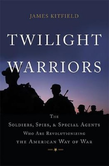 Picture of Twilight Warriors: The Soldiers, Spies, and Special Agents Who are Revolutionizing the American Way of War
