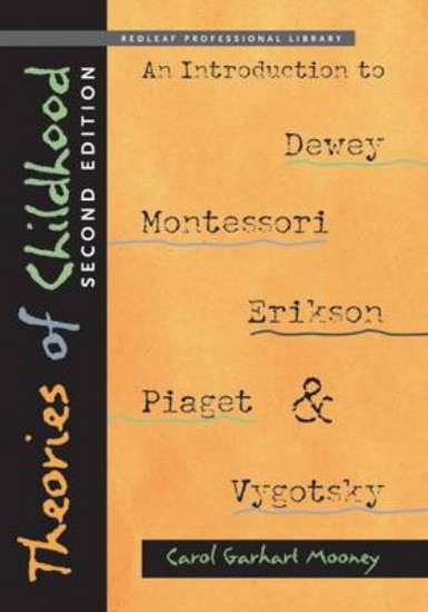 Picture of Theories of Childhood: An Introduction to Dewey, Montessori, Erikson, Piaget & Vygotsky 2ed