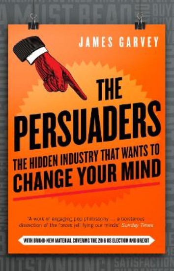 Picture of Persuaders: The Hidden Industry That Wants to Change Your Mind