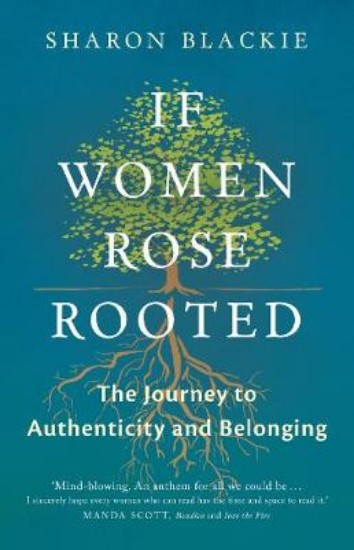 Picture of If Women Rose Rooted: A Journey to Authenticity and Belonging