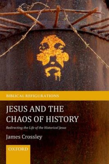 Picture of Jesus and the Chaos of History: Redirecting the Life of the Historical Jesus