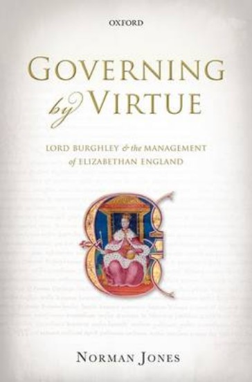 Picture of Governing by Virtue: Lord Burghley and the Management of Elizabethan England