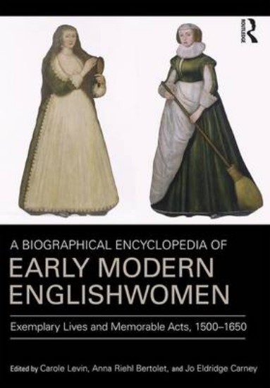 Picture of Biographical Encyclopedia of Early Modern Englishwomen: Exemplary Lives and Memorable Acts, 1500-1650