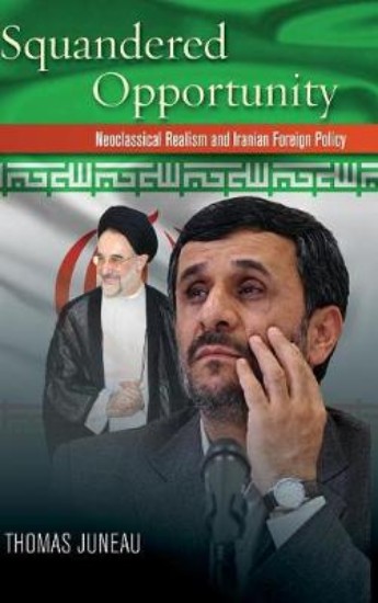 Picture of Squandered Opportunity: Neoclassical Realism and Iranian Foreign Policy