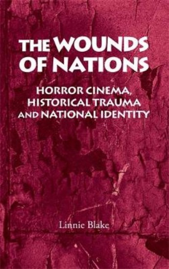 Picture of Wounds of Nations: Horror Cinema, Historical Trauma and National Identity