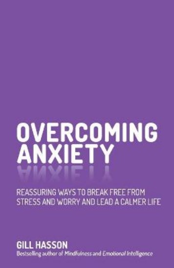 Picture of Overcoming Anxiety: Reassuring Ways to Break Free from Stress and Worry and Lead a Calmer Life