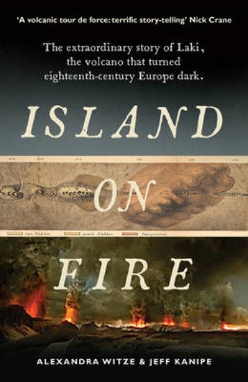 Picture of Island on Fire: The Extraordinary Story of Laki, the Volcano That Turned Eighteenth-Century Europe Dark
