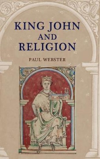 Picture of King John and Religion (Studies in the History of Medieval Religion)