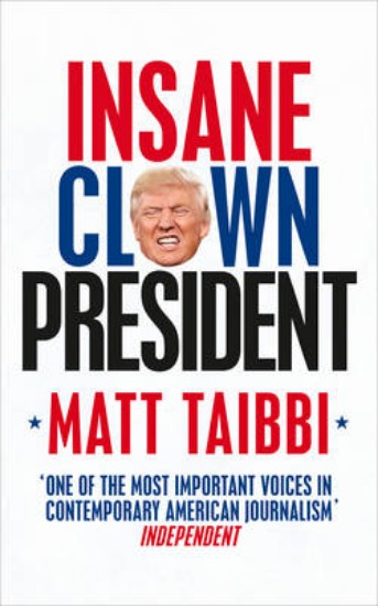 Picture of Insane Clown President: Dispatches from the American Circus