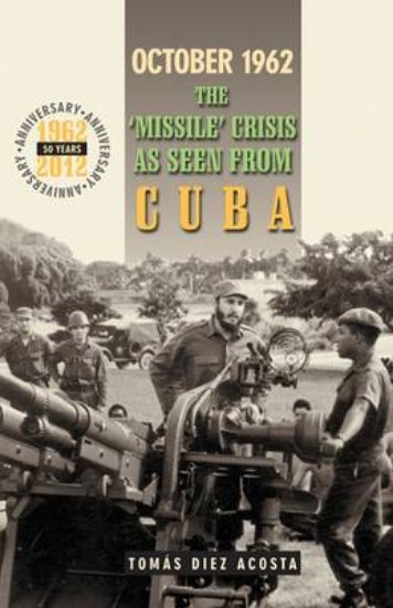 Picture of October 1962: The Missile Crisis As Seen From Cuba