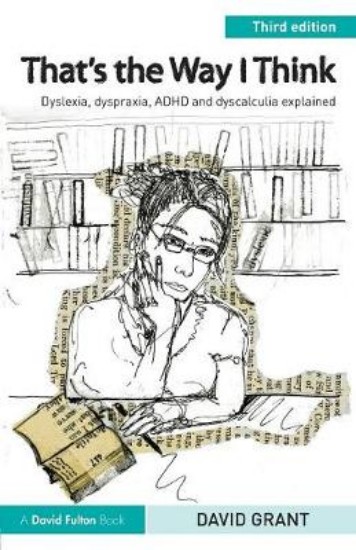Picture of That's the Way I Think: Dyslexia, Dyspraxia, ADHD and Dyscalculia Explained 3ed