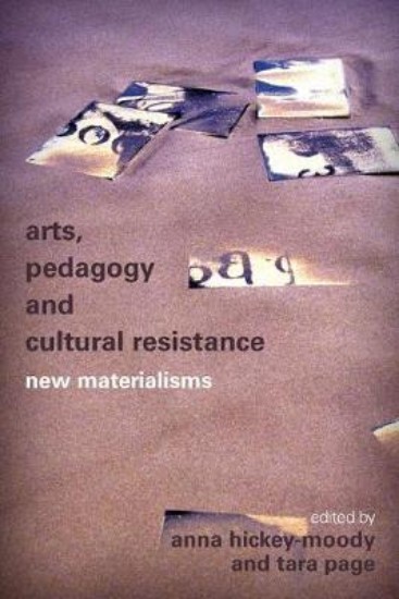 Picture of Arts, Pedagogy and Cultural Resistance: New Materialisms
