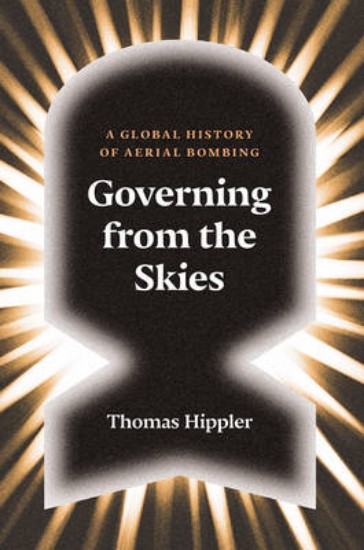 Picture of Governing from the Skies: A Global History of Aerial Bombing