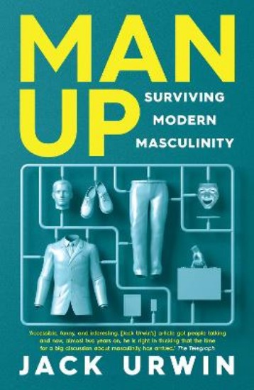Picture of Man Up: Surviving Modern Masculinity
