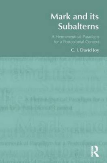 Picture of Mark and its Subalterns: A Hermeneutical Paradigm for a Postcolonial Context