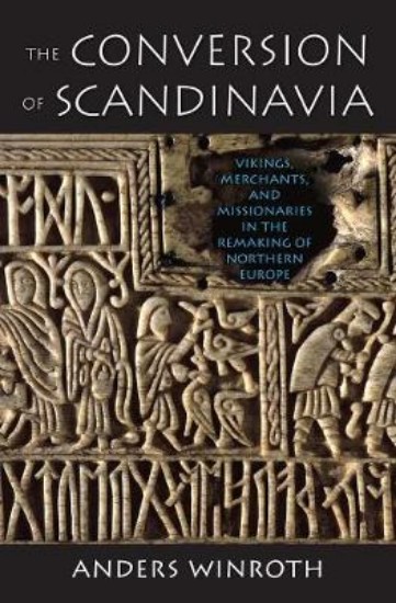 Picture of Conversion of Scandinavia: Vikings, Merchants, and Missionaries in the Remaking of Northern Europe