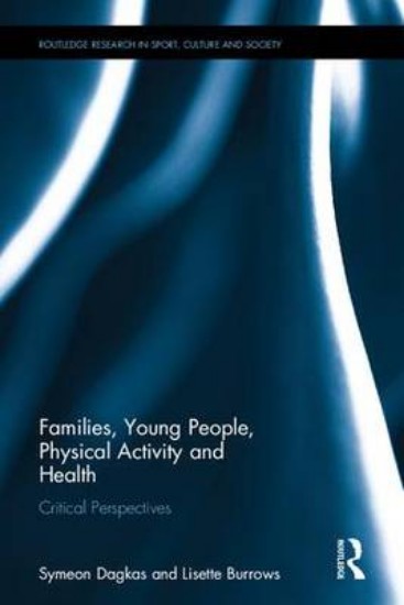 Picture of Families, Young People, Physical Activity and Health: Critical Perspectives