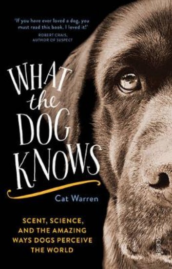 Picture of What the Dog Knows: Scent, Science, and the Amazing Ways Dogs Perceive the World