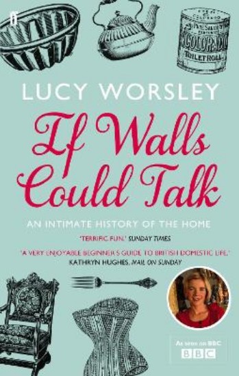 Picture of If Walls Could Talk: An Intimate History of the Home
