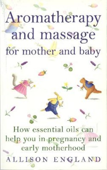 Picture of Aromatherapy and Massage for Mother and Baby