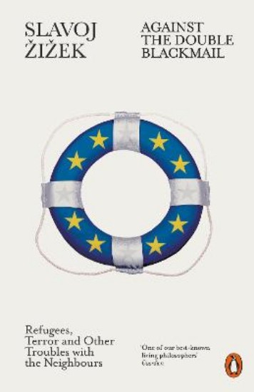 Picture of Against the Double Blackmail: Refugees, Terror and Other Troubles with the Neighbours