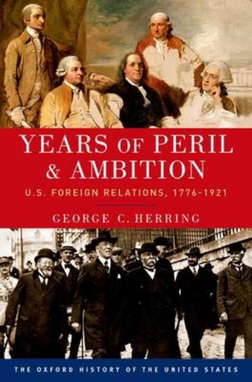 Picture of Years of Peril and Ambition: U.S. Foreign Relations, 1776-1921