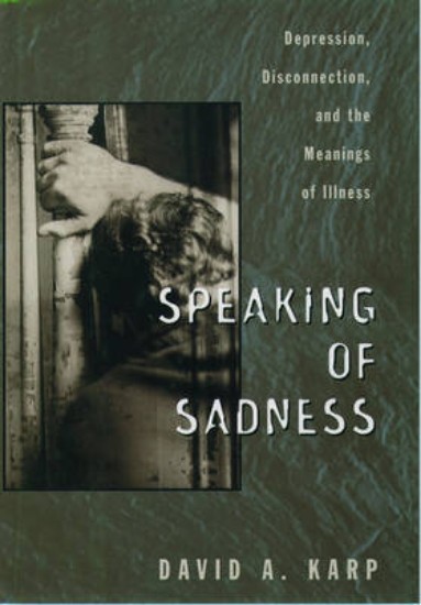 Picture of Speaking of Sadness: Depression, Disconnection and the Meanings of Illness